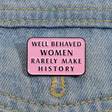 Pin: Well Behaved Women Rarely Make History"" Feminist Enamel Pin - Pink Lapel Badge for Shirts and Jackets - Perfect Gift for Empowered Women" CO/B\HA 